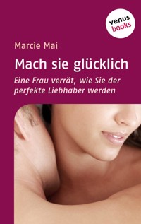 Mach sie glücklich - Marcie Mai - E-Book