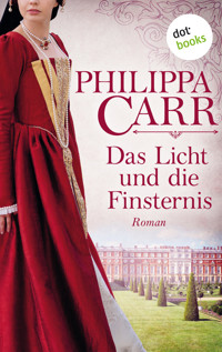 Das Licht und die Finsternis: Die Töchter Englands - Band 5 - Philippa Carr - E-Book