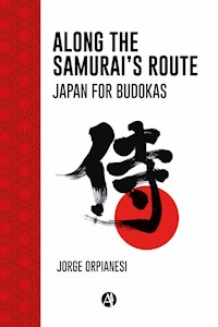 Along the Samurai's Route - Jorge Orpianesi - E-Book