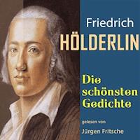 Friedrich Hölderlin: Die schönsten Gedichte - Friedrich Hölderlin - Hörbuch