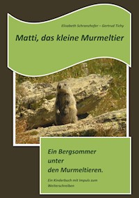 Matti, das kleine Murmeltier - Elisabeth Schranzhofer - E-Book
