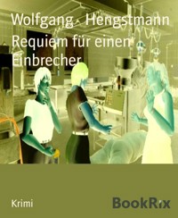Requiem für einen Einbrecher - Wolfgang Hengstmann - E-Book