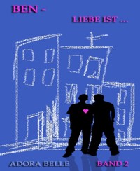 Ben - Liebe ist ... - Adora Belle - E-Book