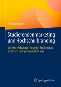 Studierendenmarketing und Hochschulbranding - Thomas Kaiser - E-Book