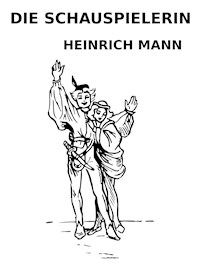 Die Schauspielerin - Heinrich Mann - E-Book