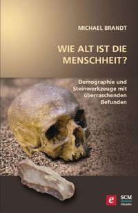 Wie alt ist die Menschheit? - Michael Brandt - E-Book