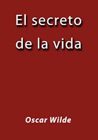 El secreto de la vida - Oscar Wilde - E-Book