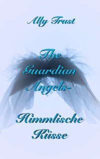 The Guardian Angels - Himmlische Küsse - Ally Trust - E-Book
