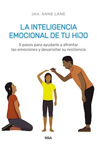 La inteligencia emocional de tu hijo - Anne Lane - E-Book