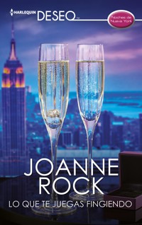 Lo que te juegas fingiendo - Joanne Rock - E-Book