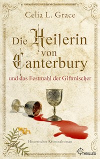 Die Heilerin von Canterbury und das Festmahl der Giftmischer - Celia L. Grace - E-Book