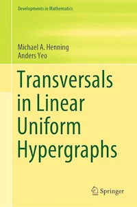 Transversals in Linear Uniform Hypergraphs - Michael A. Henning - E-Book