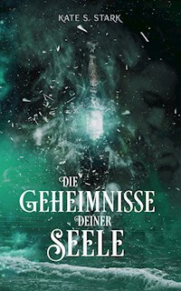 Die Geheimnisse deiner Seele - Kate S. Stark - E-Book
