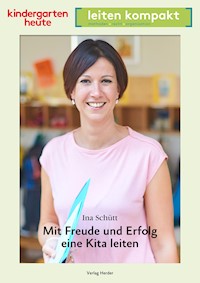 Mit Freude und Erfolg eine Kita leiten - Ina Schütt - E-Book