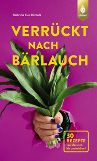 Verrückt nach Bärlauch - Sabrina Sue Daniels - E-Book