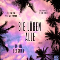 Sie lügen alle - Sylvia Bergman - Hörbuch