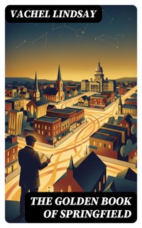 The Golden Book of Springfield - Vachel Lindsay - E-Book