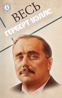 Весь Герберт Уэллс - Герберт Уэллс - E-Book
