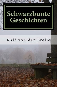 Schwarzbunte Geschichten - Ralf von der Brelie - E-Book