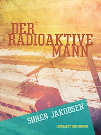 Der radioaktive Mann - Søren Jakobsen - E-Book