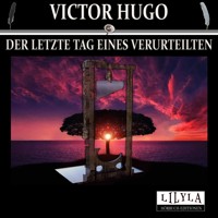 Der letzte Tag eines Verurteilten - Victor Hugo - Hörbuch