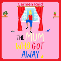 The Mum Who Got Away - Join Carmen Reid for a brilliantly funny story of mums and mischief for 2025 (Unabridged) - Carmen Reid - Hörbuch