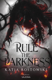 Rule The Darkness - Katja Rostowski - E-Book