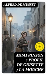Mimi Pinson : profil de grisette ; La mouche - Alfred De Musset - E-Book