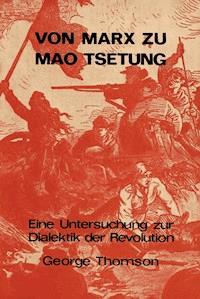 Von Marx zu Mao Tsetung - George Thomson - E-Book