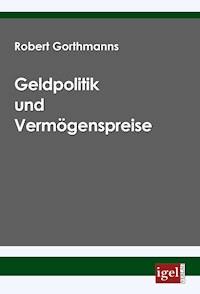 Geldpolitik und Vermögenspreise - Robert Gorthmanns - E-Book