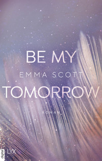 Be My Tomorrow - Emma Scott - E-Book