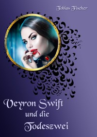 Veyron Swift und die Todeszwei - Tobias Fischer - E-Book