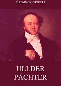 Uli der Pächter - Jeremias Gotthelf - E-Book