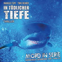 Mord in Serie, Folge 23: In tödlicher Tiefe - Markus Topf - Hörbuch