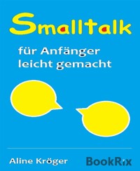 Smalltalk für Anfänger leicht gemacht - Aline Kröger - kostenlos E-Book