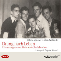Drang nach Leben - Erinnerungen einer Holocaust-Überlebenden - Sabina van der Linden-Wolanski - Hörbuch