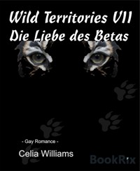 Wild Territories VII - Die Liebe des Betas - Calia Williams - E-Book