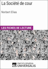 La Société de cour de Norbert Elias - Encyclopaedia Universalis - E-Book