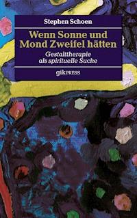 Wenn Sonne und Mond Zweifel hätten - Stephen Schoen - E-Book