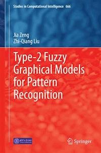 Type-2 Fuzzy Graphical Models for Pattern Recognition - Jia Zeng - E-Book