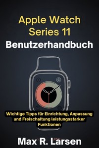 Apple Watch Series 11 Benutzerhandbuch - Larsen Max R. - E-Book