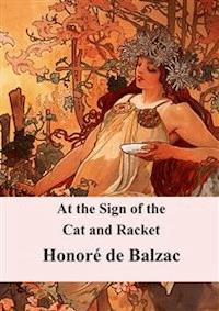At the Sign of the Cat and Racket - Honore de Balzac - E-Book