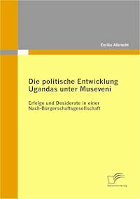 Die politische Entwicklung Ugandas unter Museveni - Enriko Albrecht - E-Book