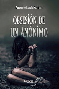 Obsesión de un anónimo - Alejandro Landín Martínez - E-Book