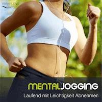 Mental Jogging - Laufend Abnehmen und Schritt für Schritt immer leichter und schlanker ohne Diät - Katja Schütz - Hörbuch