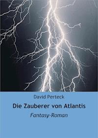 Die Zauberer von Atlantis - David Perteck - E-Book