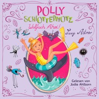 Polly Schlottermotz 4: Walfisch Ahoi! - Lucy Astner - Hörbuch
