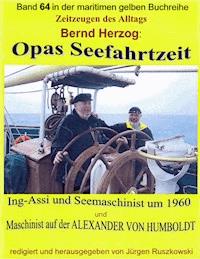 Opas Seefahrtzeit – Ing-Assi und Seemaschinist 1959 bis 1964 - Bernd Herzog - E-Book