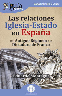 GuíaBurros: Las relaciones Iglesia-Estado en España - Eduardo Montagut - E-Book