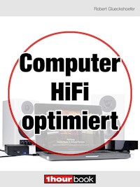 Computer-HiFi optimiert - Robert Glueckshoefer - E-Book